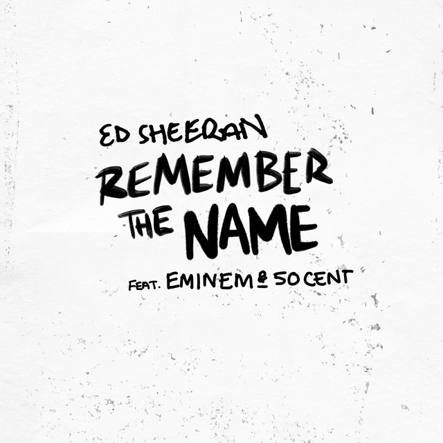 ED SHEERAN , EMINEM , 50 CENT Remember The Name